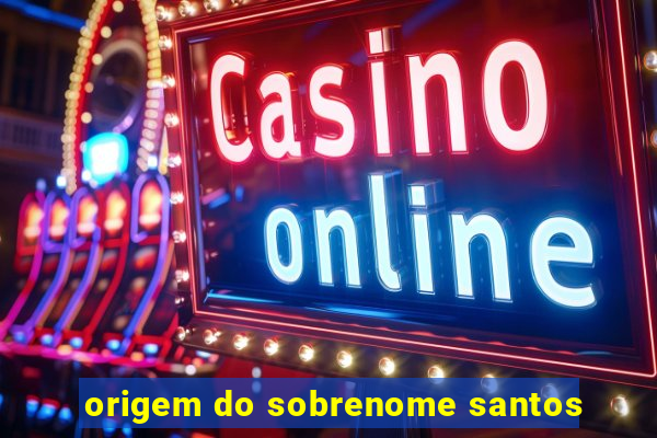 origem do sobrenome santos